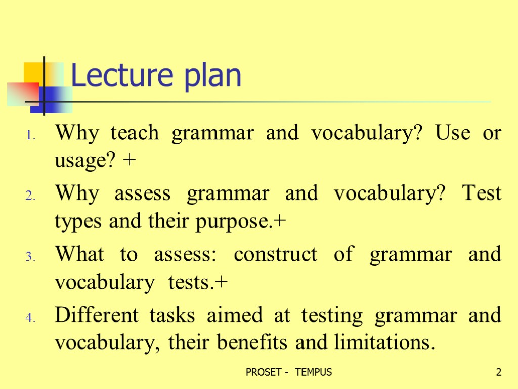 Lecture plan Why teach grammar and vocabulary? Use or usage? + Why assess grammar